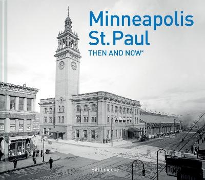 Minneapolis-St.Paul Then and Now® - Bill Lindeke