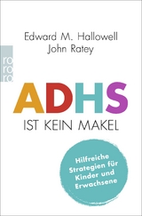 ADHS ist kein Makel - Edward M. Hallowell, John J. Ratey