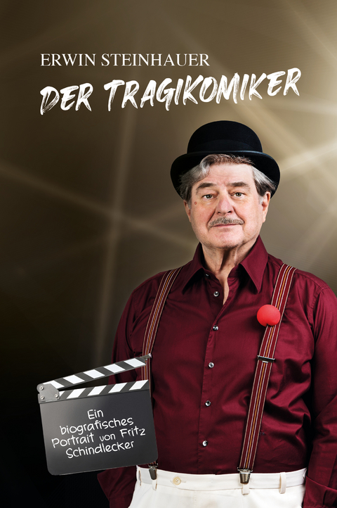 Erwin Steinhauer - Der Tragikomiker - Erwin Steinhauer, Fritz Schindlecker
