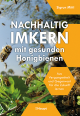 Nachhaltig Imkern mit gesunden Honigbienen - Sigrun Mittl