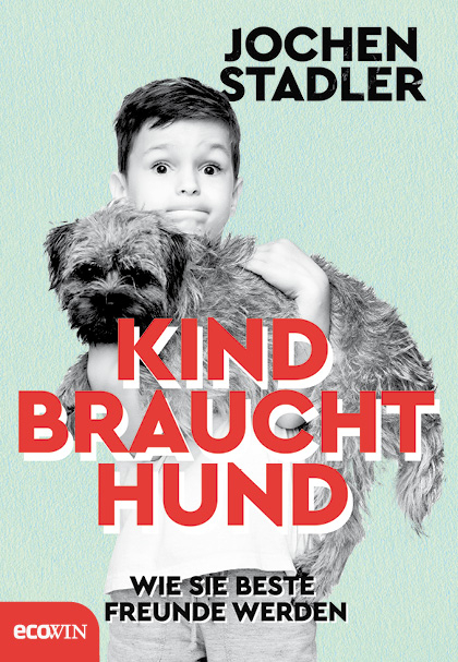 Kind braucht Hund - Jochen Stadler