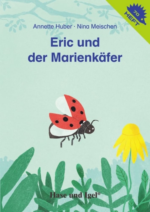 Eric und der Marienkäfer / Igelheft 70 - Annette Huber, Nina Meischen