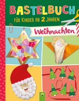 Bastelbuch für Kinder ab 2 Jahren Weihnachten - Elisabeth Holzapfel