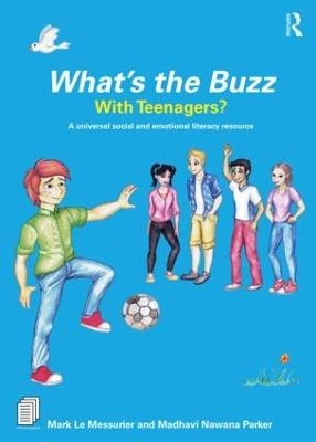 What’s the Buzz with Teenagers? - Mark Le Messurier, Madhavi Nawana Parker