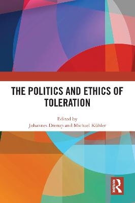 The Politics and Ethics of Toleration - 