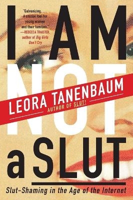 I Am Not a Slut - Leora Tanenbaum