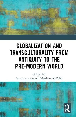 Globalization and Transculturality from Antiquity to the Pre-Modern World - 