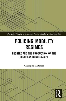Policing Mobility Regimes - Giuseppe Campesi