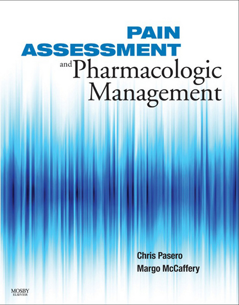 Pain Assessment and Pharmacologic Management - E-Book -  Margo McCaffery,  Chris Pasero