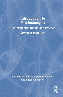 Introduction to Psychoanalysis - Anthony W. Bateman, Jeremy Holmes, Elizabeth Allison