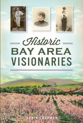 Historic Bay Area Visionaries - Robin Chapman