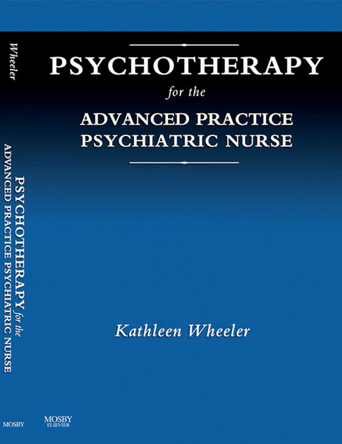 Psychotherapy for the Advanced Practice Psychiatric Nurse - E-Book -  Kathleen Wheeler