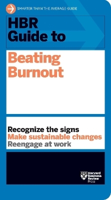 HBR Guide to Beating Burnout -  Harvard Business Review