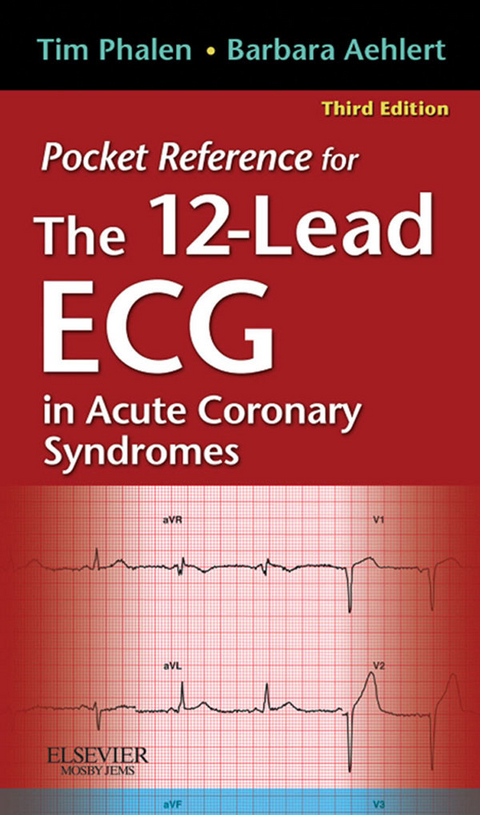Pocket Reference for The 12-Lead ECG in Acute Coronary Syndromes - E-Book -  Barbara J Aehlert,  Tim Phalen