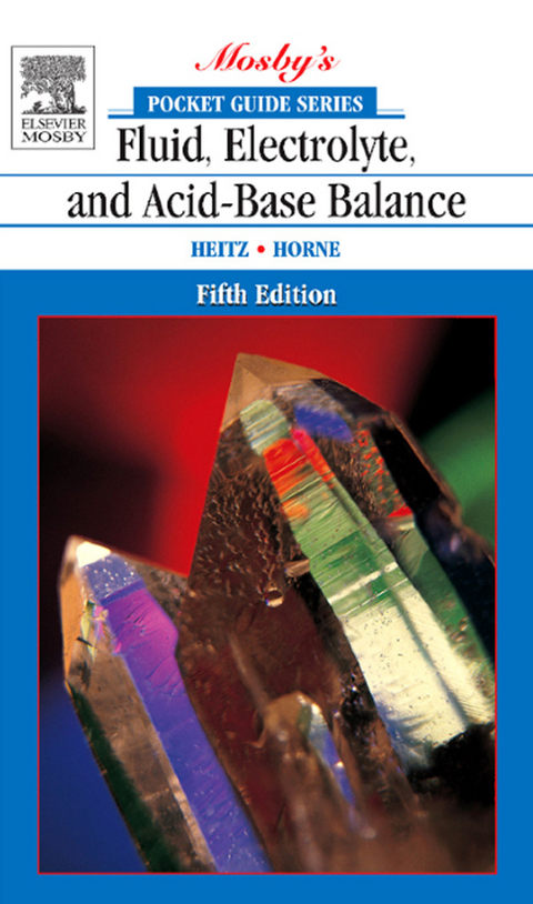 Pocket Guide to Fluid, Electrolyte, and Acid-Base Balance - E-Book -  Ursula Heitz,  Mima M. Horne