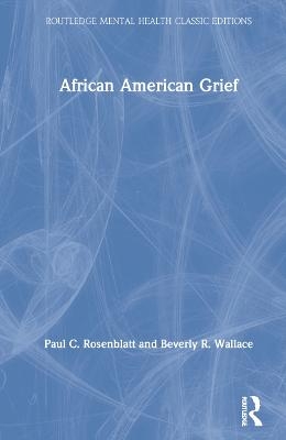 African American Grief - Paul C. Rosenblatt, Beverly R. Wallace