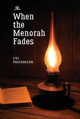 When the Menorah Fades - Zvi Preigerzon
