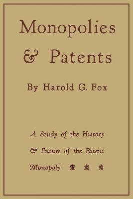 Monopolies and Patents - Harold G. Fox