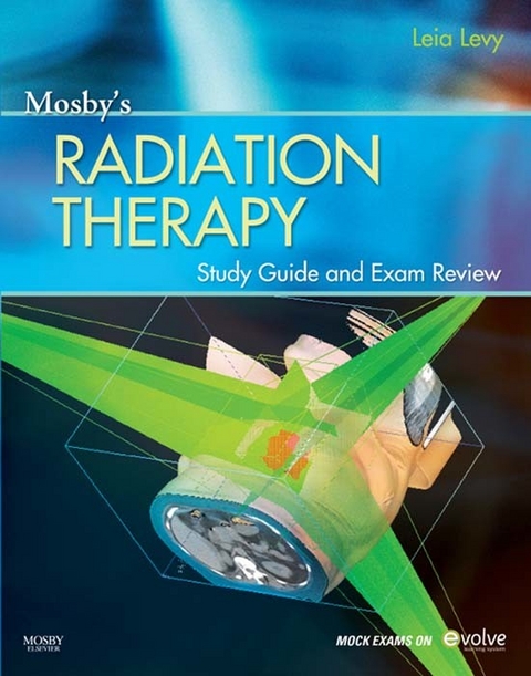 Mosby's Radiation Therapy Study Guide and Exam Review -  Leia Levy