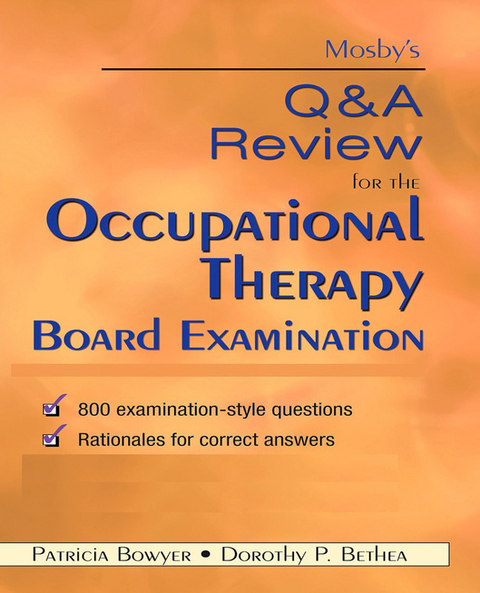 Mosby's Q & A Review for the Occupational Therapy Board Examination - E-Book -  Dorothy P. Bethea,  Patricia Bowyer