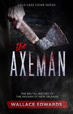 The Axeman - Wallace Edwards