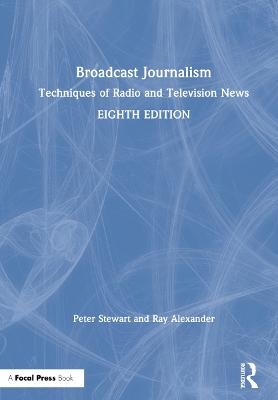 Broadcast Journalism - Peter Stewart, Ray Alexander