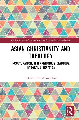 Asian Christianity and Theology - Edmund Kee-Fook Chia