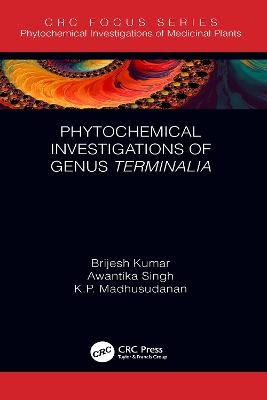 Phytochemical Investigations of Genus Terminalia - Brijesh Kumar, Awantika Singh, K. P. Madhusudanan