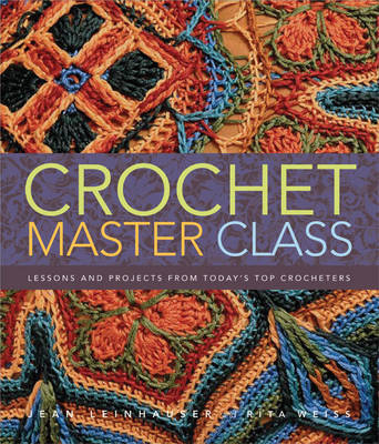 Crochet Master Class -  Jean Leinhauser,  Rita Weiss