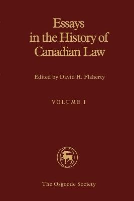 Essays in the History of Canadian Law, Volume I - 