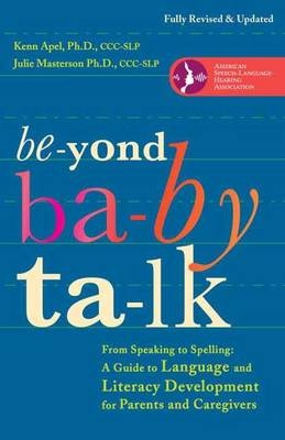Beyond Baby Talk -  Ph.D. Julie Masterson,  Ph.D. Kenn Apel