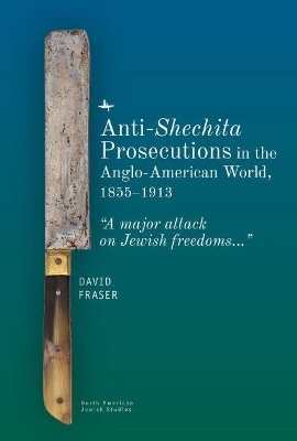 Anti-Shechita Prosecutions in the Anglo-American World, 18551913 - David Fraser