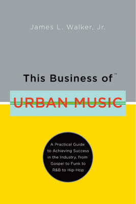 This Business of Urban Music -  James Walker