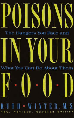 Poisons in Your Food -  Ruth Winter