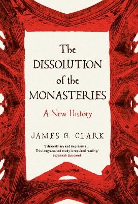The Dissolution of the Monasteries - James Clark
