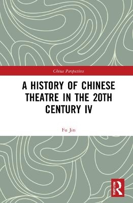 A History of Chinese Theatre in the 20th Century IV - Fu Jin