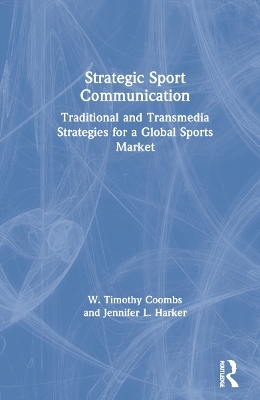 Strategic Sport Communication - W. Timothy Coombs, Jennifer L. Harker