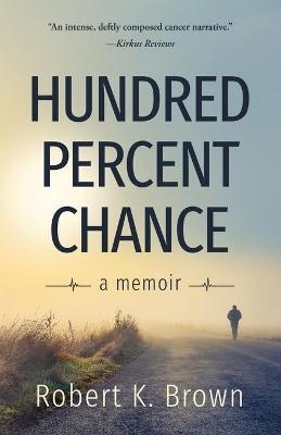 Hundred Percent Chance - Robert K Brown