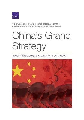 China's Grand Strategy - Andrew Scobell, Edmund Burke, Cortez Cooper, Sale Lilly, Chad Ohlandt