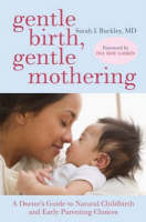 Gentle Birth, Gentle Mothering -  Sarah Buckley