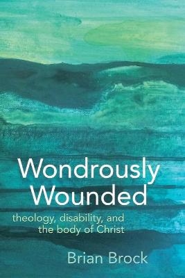 Wondrously Wounded - Brian Brock