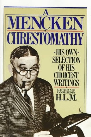 Mencken Chrestomathy -  H.L. Mencken