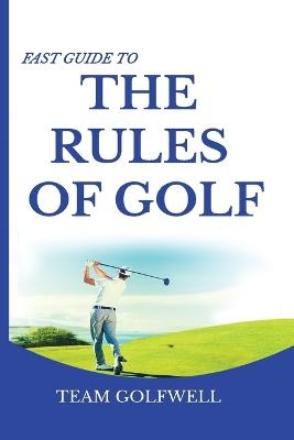 Fast Guide to the RULES OF GOLF - Team Golfwell