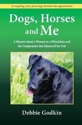 Dogs, Horses and Me - Debbie Godkin