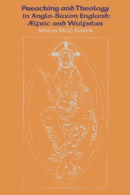 Preaching and Theology in Anglo-Saxon England - Milton McC. Gatch