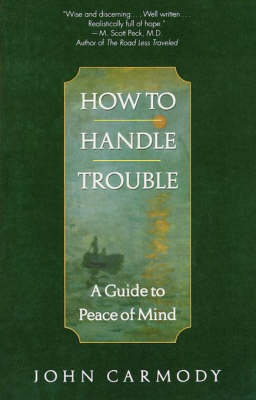 How to Handle Trouble -  John Carmody