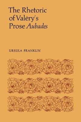 The Rhetoric of Valéry's Prose Aubades - Ursula R. Franklin