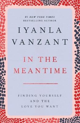 In the Meantime: Finding Yourself and the Love You Want -  Vanzant