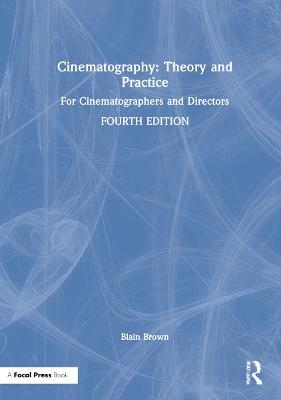 Cinematography: Theory and Practice - Blain Brown