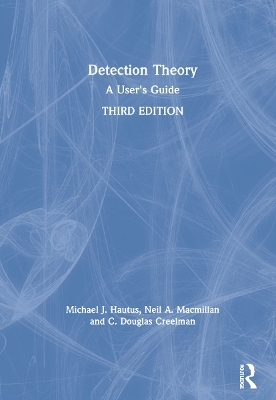 Detection Theory - Michael J. Hautus, Neil A. Macmillan, C. Douglas Creelman